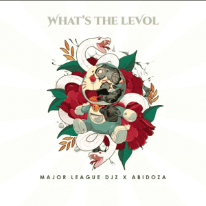 ALBUM: Major League Djz – What’s The Levol Ft. Abidoza