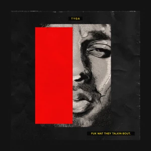 ALBUM: Tyga – Fuk Wat They Talkin Bout