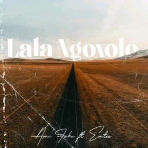 Ami Faku – Lala Ngoxolo Ft. Emtee