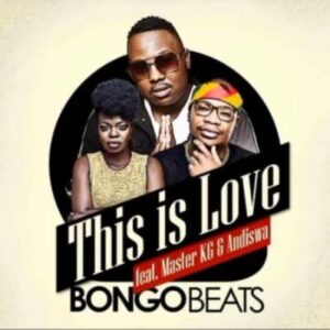 Bongo Beats – This is Love Ft. Master KG & Andiswa