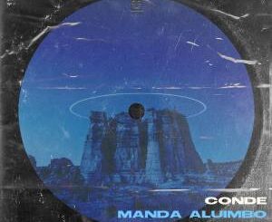 Conde – Manda Aluimbo Ft. Mavhungu (Extended)