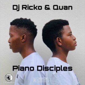 ALBUM: Dj Ricko – Piano Disciples Ft. Quan