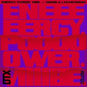 Xinobi – Energy. Power. Vibe Ft. Lazarusman