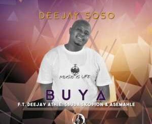 Deejay Soso – Buya Ft. Deejay Athie, Asemahle & Sbuda Skopion