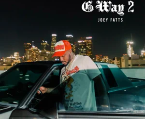 ALBUM: Joey Fatts – G Way 2