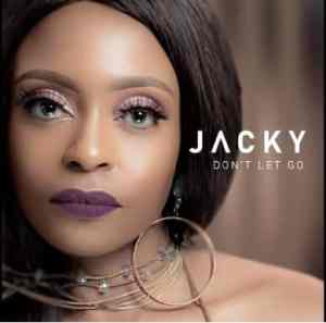 Jacky – Don’t Let Go ft DJ Obza