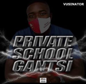 Vusinator – Private School Gantsi vol.1 Mix