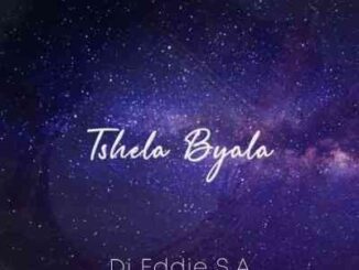 Dj Eddie SA – Tshela Byala Ft. Nhlanhla de Guitarist, BoyBoggie & Record L Jones