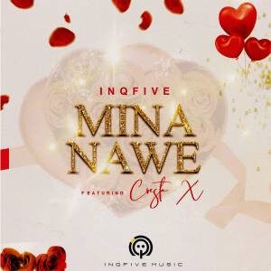 InQfive – Mina Nawe Ft​.​ Cresta X