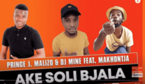 Prince J.Malizo – Ake Soli Bjala Ft. DJ Miner