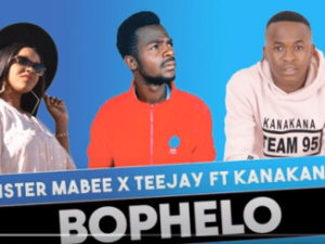 Sister Mabee – Bophelo Ft. Kanakana & Teejay