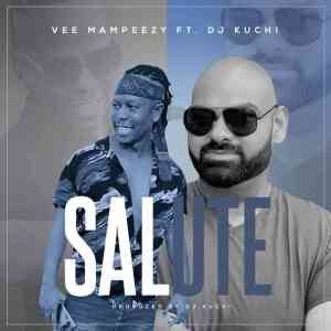 Vee Mampeezy – Salute Ft Dj Kuchi