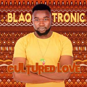 EP: Blaq Tronic – Cultured Love