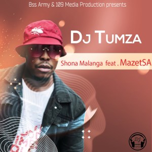 DJ Tumza – Shona Malanga Ft. Mazet SA