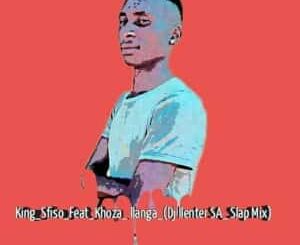 KingSfiso – llanga (Dj Llenter SA Slap Mix) Ft. Khoza