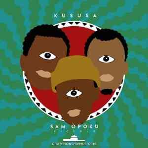 Kususa – Piccolo Ft. Sam Opoku