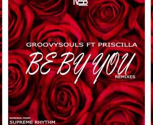 Groovysouls – Be by You (Supreme Rhythm Remix) Ft. Priscilla Betti