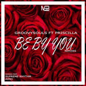 Groovysouls – Be by You (Supreme Rhythm Remix) Ft. Priscilla Betti