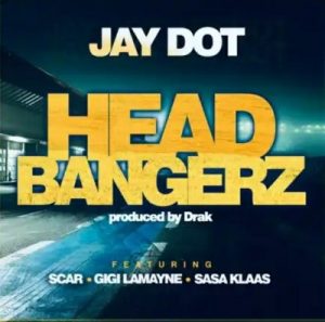 Jay Dot – Head Bangerz Ft. Scar, Gigi Lamayne & Sasa Klaas