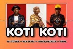 DJ Stokie – KOTI KOTI Ft. Nia Pearl, Reece Madlisa & Zuma