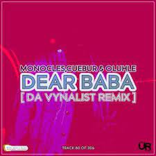 Monocles – Dear Baba (Da Vynalist Remix) Ft. Cuebur & Oluhle