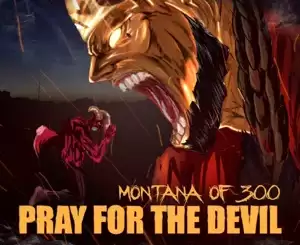 ALBUM: Montana of 300 – Pray for the Devil