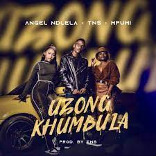 Angel Ndlela – Uzongkhumbula ft. TNS & Mpumi