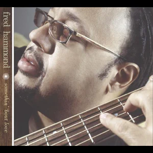 ALBUM: Fred Hammond – Somethin’ ‘Bout Love