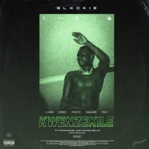 Blxckie – Kwenzekeni ft. Madumane & Chang Cello