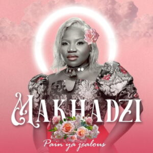 DOWNLOAD-Makhadzi-–-Pain-Ya-Jealous-–