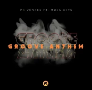 Pk-Venkes-–-Groove-Anthem-ft.-Musa-Keys-mp3-download-zamusic-300x295-1