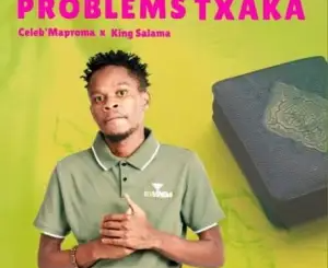 celeb-maproma-x-king-salama-–-problem-txaka-official-audio