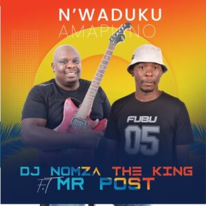 dj-nomza-the-king-–-nwaduku-amapiano-ft.-mr-post