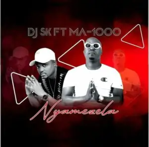 dj-sk-–-nyamezela-ft.-ma1000-the-vocalist