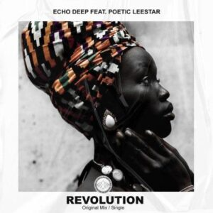 echo-deep-–-revolution-ft-poetic-leestar