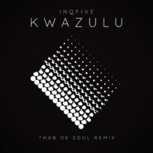 inqfive-–-kwazulu-thab-de-soul-remix