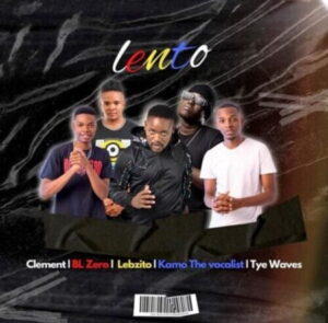 DOWNLOAD-Clement-–-Lento-Ft-BL-Zero-Lebzito-Kamo-The