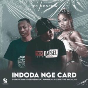 DOWNLOAD-Dj-Moscow-Deepsen-Eddie-The-Vocalist-–-Indoda