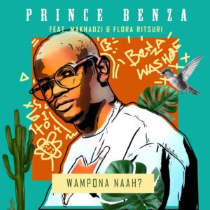 DOWNLOAD-Prince-Benza-–-Wa-Mpona-Na-Ft-Makhadzi