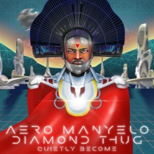 DOWNLOAD-Aero-Manyelo-Diamond-Thug-–-Quietly-Become-–