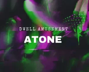 Dwell-Amusement-–-Atone-mp3-down