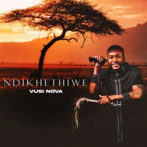 vusi-nova-–-ndikhethiwe