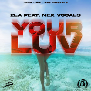 DOWNLOAD-2LA-Nex-Vocals-–-Your-Luv-–.webp