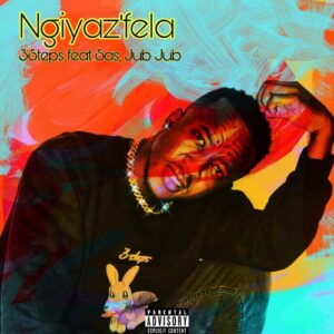 DOWNLOAD-3Steps-–-Ngiyazfela-ft-SAS-Jub-Jub-–