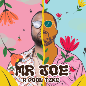 mr-joe-–-a-good-time