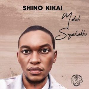 DOWNLOAD-Shino-Kikai-Kabza-De-Small-–-Mdali-Singabakho