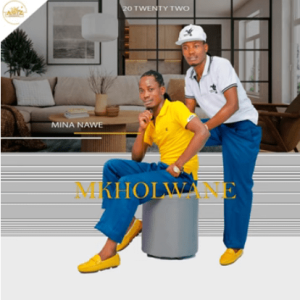 DOWNLOAD-Mkholwane-–-Mina-Nawe-–