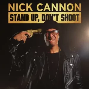 Stand Up, Don't Shoot
Nick Cannon