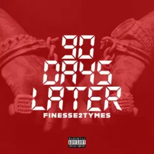 90 Days Later
Finesse2Tymes