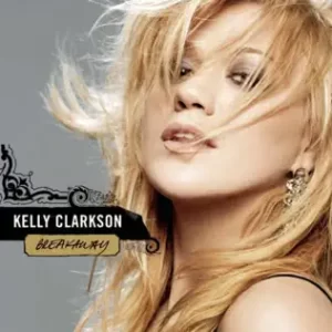 Breakaway
Kelly Clarkson